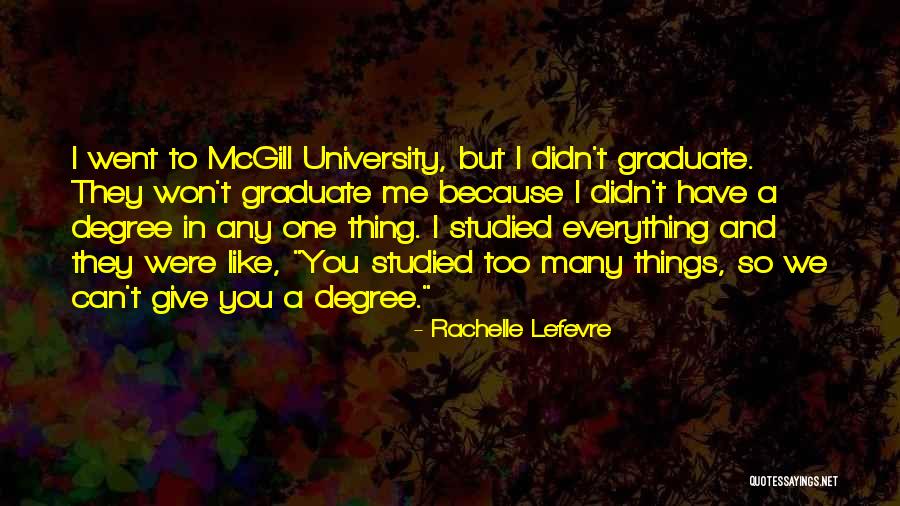 Graduate Degrees Quotes By Rachelle Lefevre