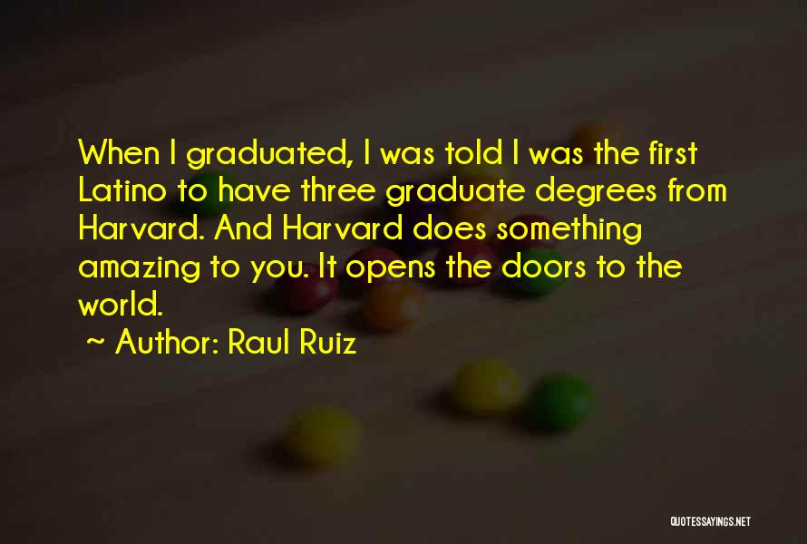 Graduate Degrees Quotes By Raul Ruiz