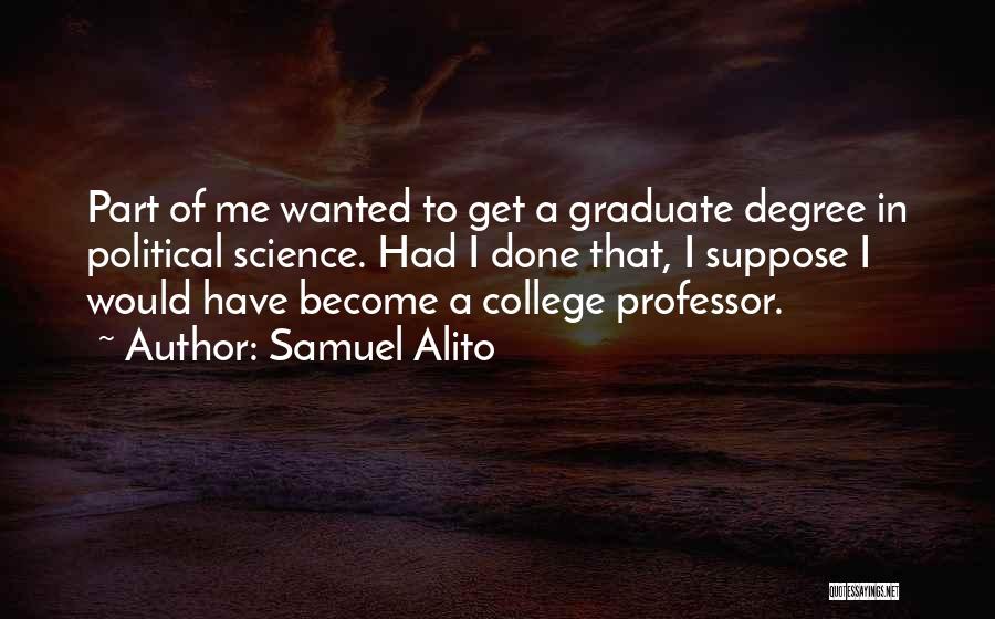Graduate Degrees Quotes By Samuel Alito