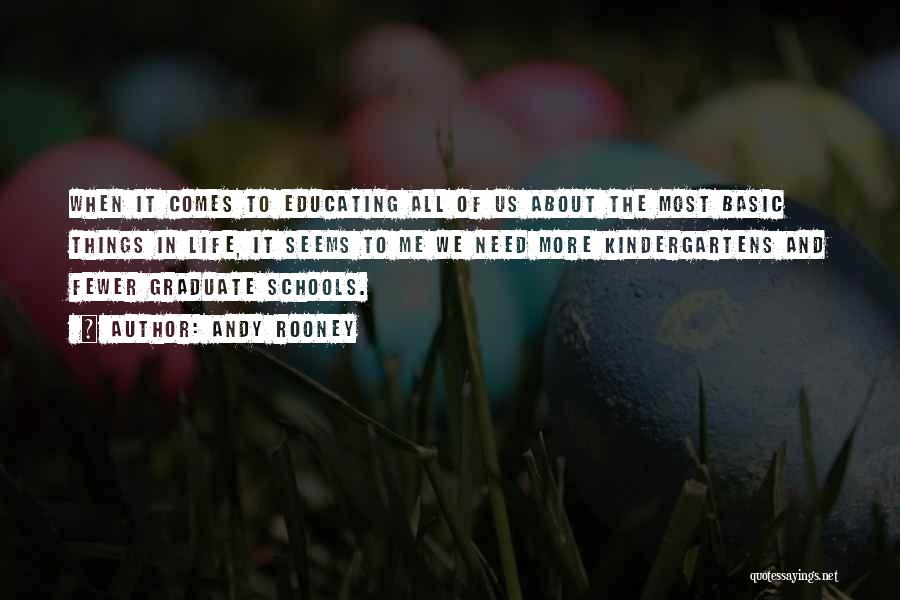 Graduate Education Quotes By Andy Rooney