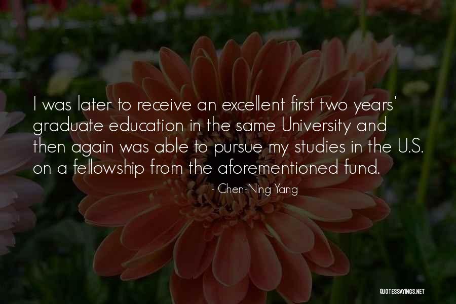 Graduate Education Quotes By Chen-Ning Yang