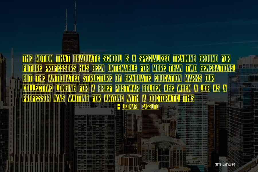 Graduate Education Quotes By Leonard Cassuto