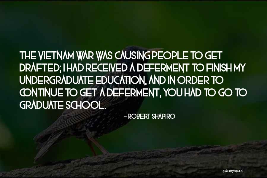 Graduate Education Quotes By Robert Shapiro