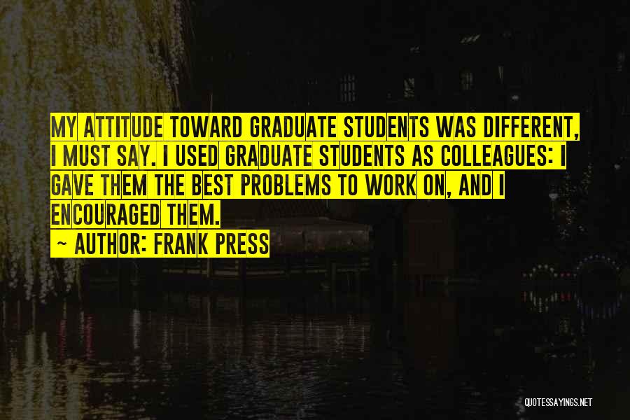 Graduate Quotes By Frank Press