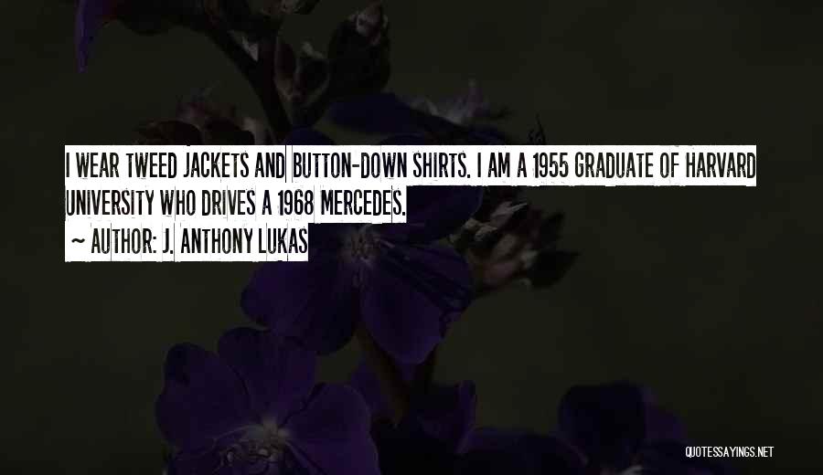 Graduate Quotes By J. Anthony Lukas