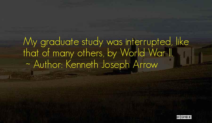 Graduate Quotes By Kenneth Joseph Arrow