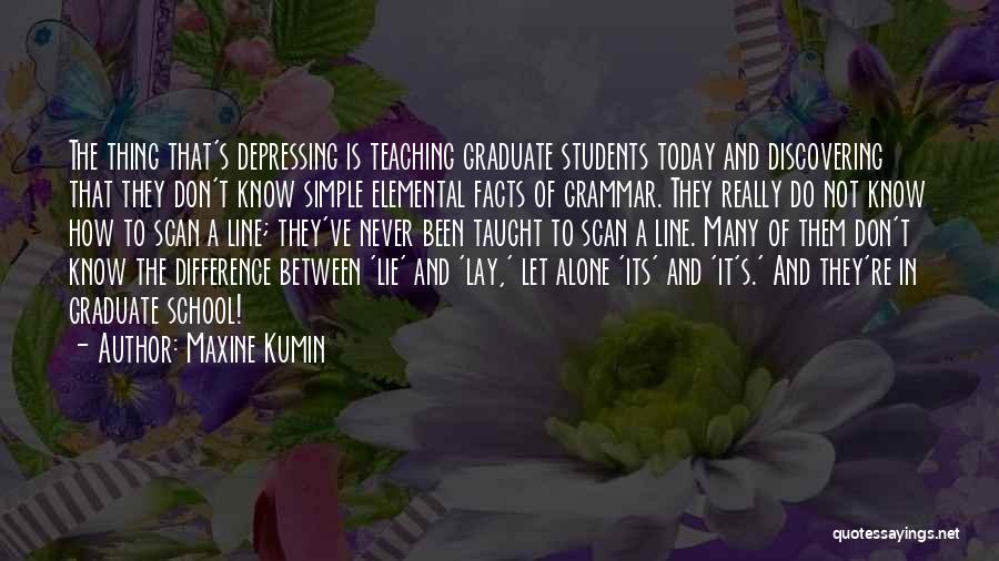 Graduate Quotes By Maxine Kumin