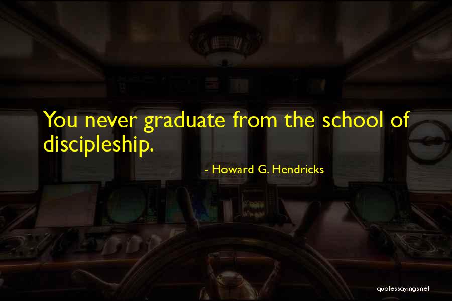 Graduate School Quotes By Howard G. Hendricks