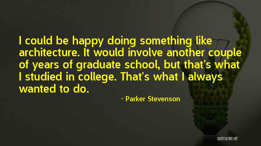 Graduate School Quotes By Parker Stevenson