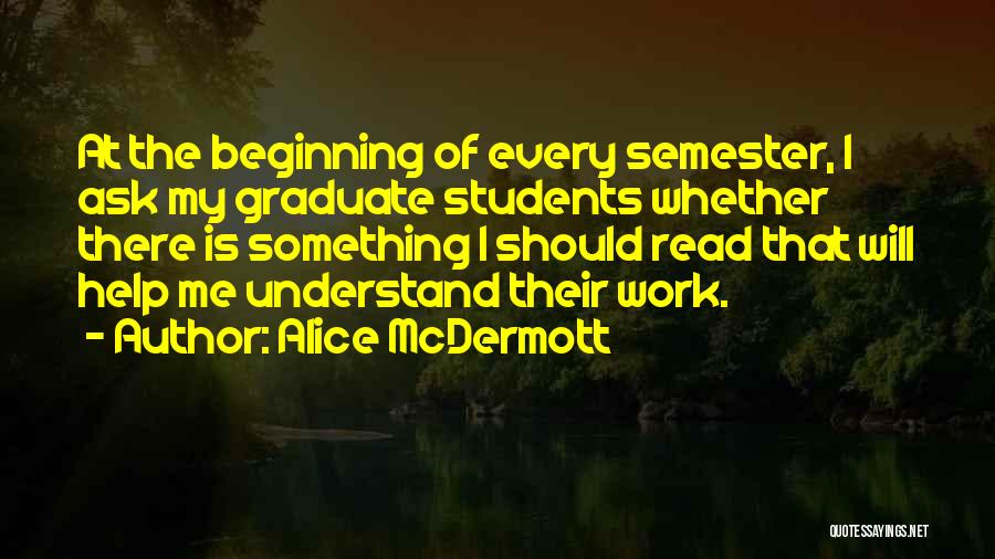 Graduate Students Quotes By Alice McDermott