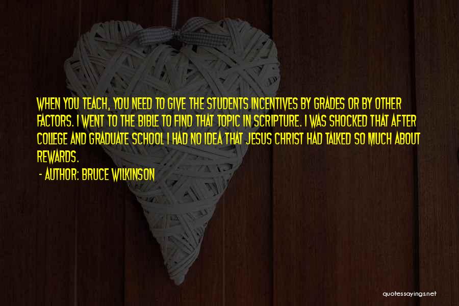 Graduate Students Quotes By Bruce Wilkinson