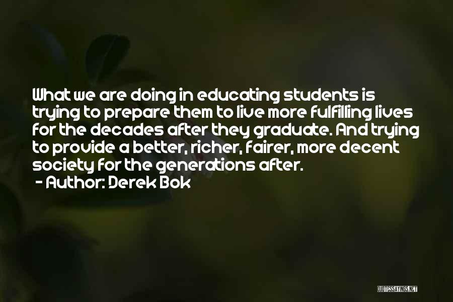 Graduate Students Quotes By Derek Bok