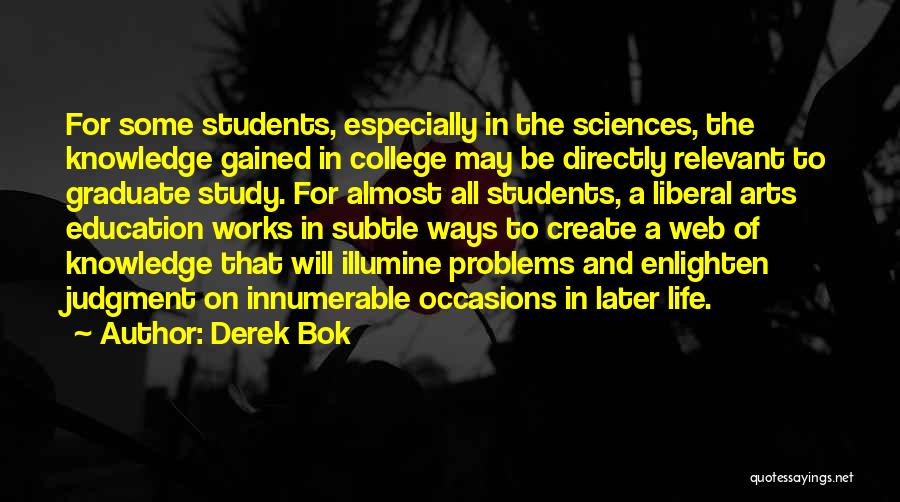 Graduate Students Quotes By Derek Bok