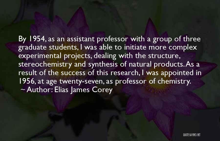 Graduate Students Quotes By Elias James Corey