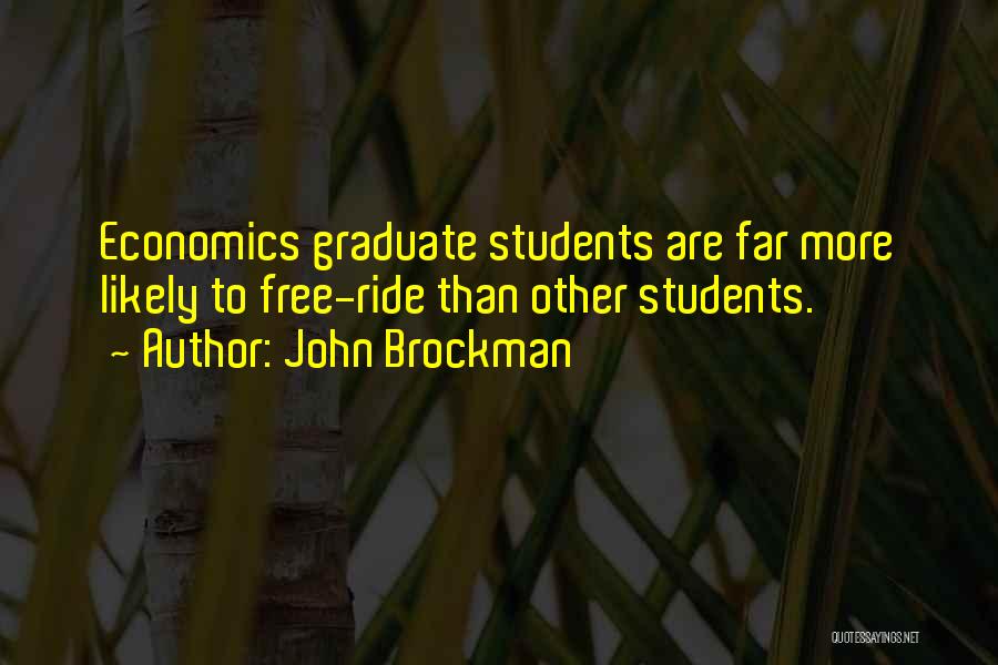 Graduate Students Quotes By John Brockman