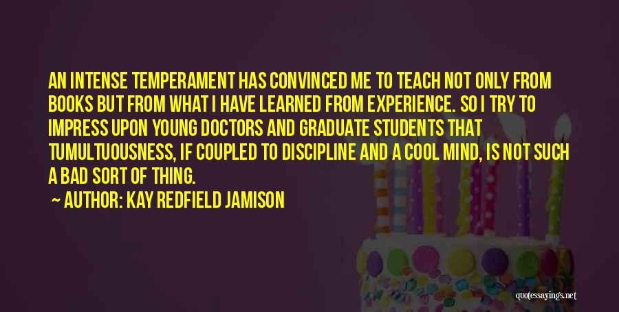 Graduate Students Quotes By Kay Redfield Jamison