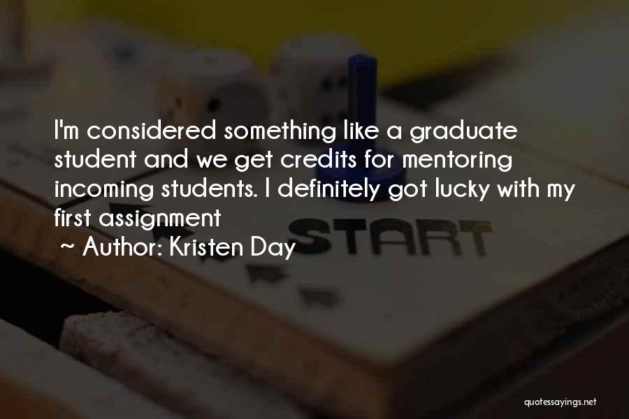 Graduate Students Quotes By Kristen Day