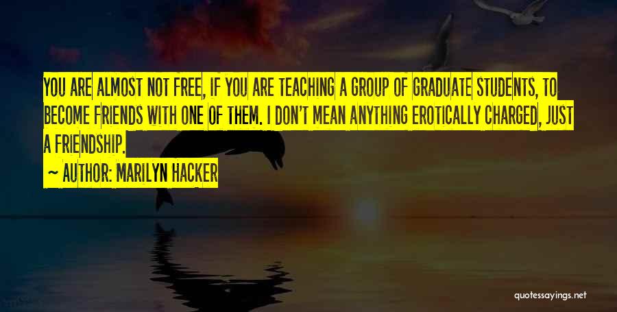 Graduate Students Quotes By Marilyn Hacker