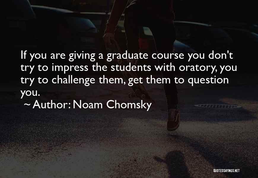 Graduate Students Quotes By Noam Chomsky