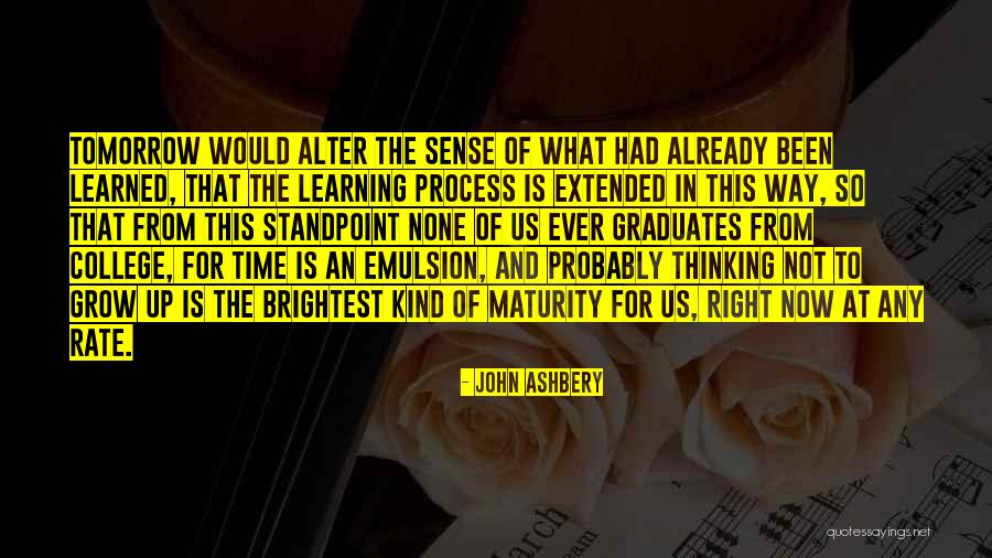Graduates From College Quotes By John Ashbery Graduates From College Quotes By John Ashbery