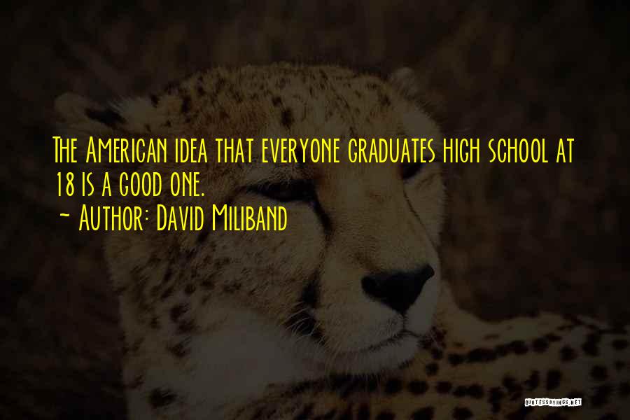 Graduates From High School Quotes By David Miliband