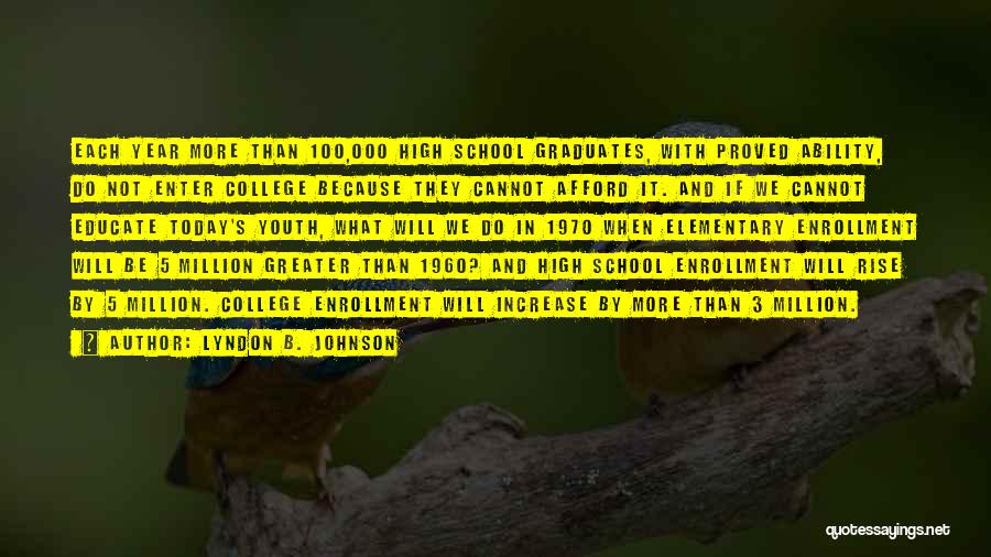 Graduates From High School Quotes By Lyndon B. Johnson