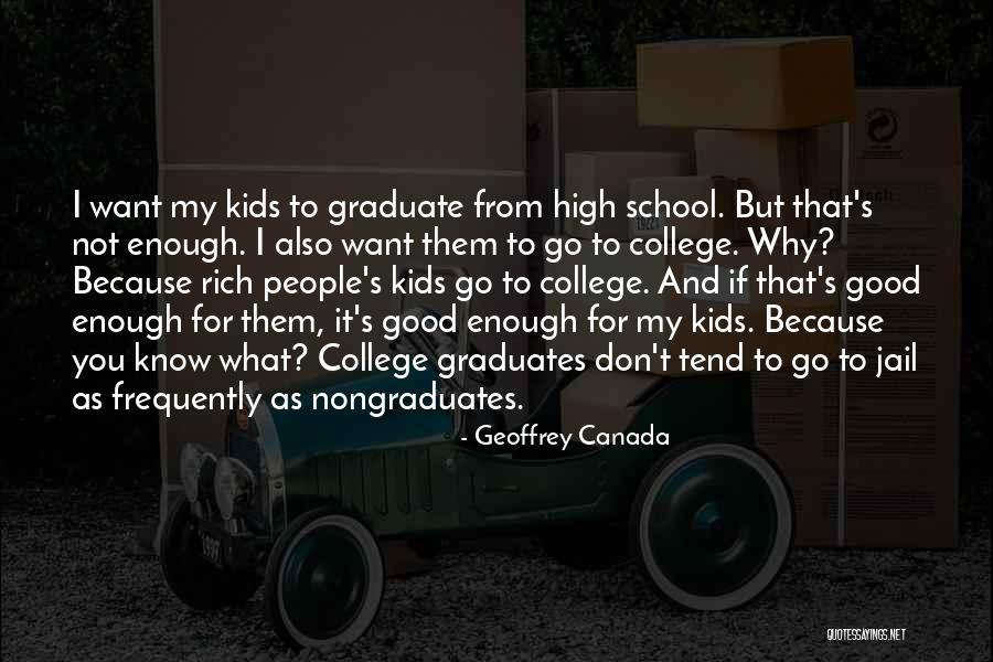 Graduates Quotes By Geoffrey Canada Graduates Quotes By Geoffrey Canada