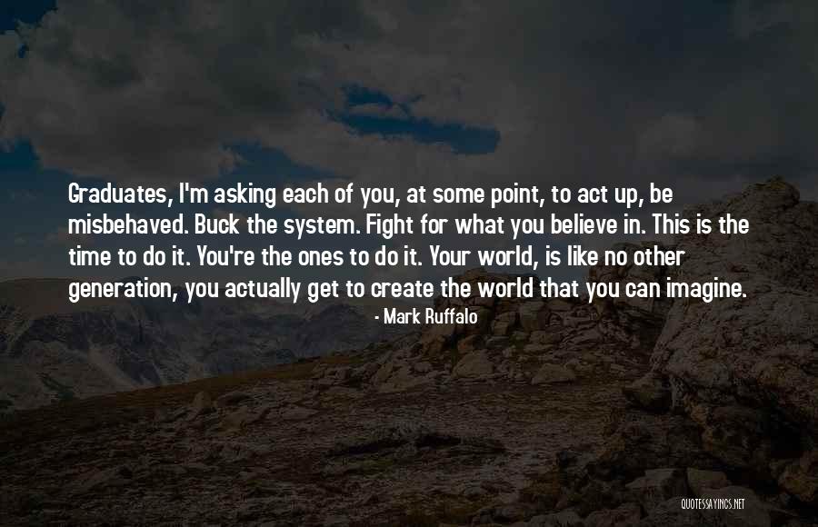 Graduates Quotes By Mark Ruffalo Graduates Quotes By Mark Ruffalo