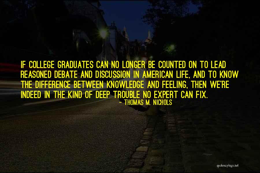Graduates Quotes By Thomas M. Nichols Graduates Quotes By Thomas M. Nichols