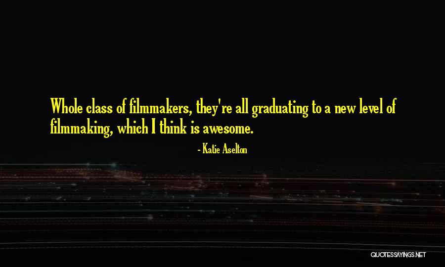 Graduating Class Quotes By Katie Aselton Graduating Class Quotes By Katie Aselton