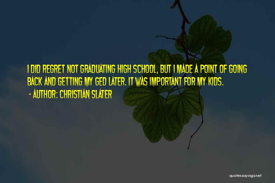 Graduating High School Quotes By Christian Slater