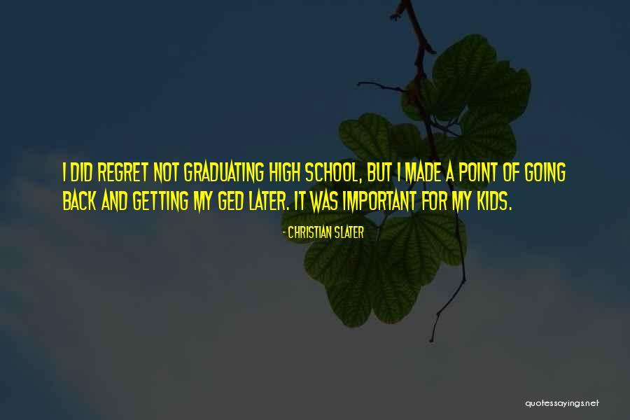 Graduating High School Quotes By Christian Slater Graduating High School Quotes By Christian Slater