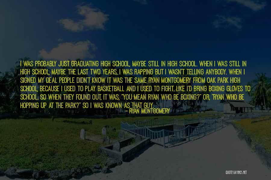 Graduating High School Soon Quotes By Ryan Montgomery Graduating High School Soon Quotes By Ryan Montgomery