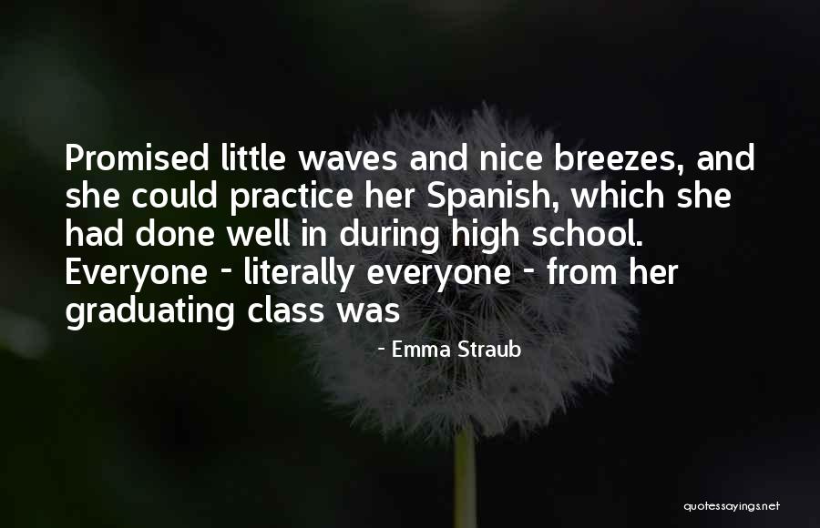 Graduating In High School Quotes By Emma Straub