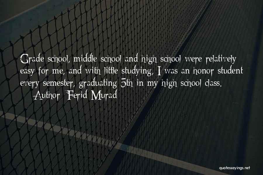 Graduating Middle School Quotes By Ferid Murad