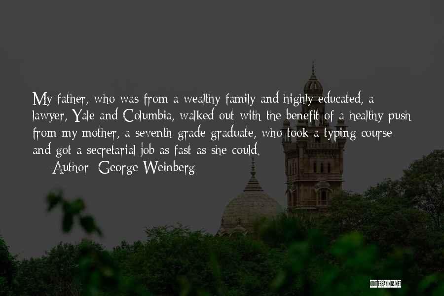 Graduation And Family Quotes By George Weinberg