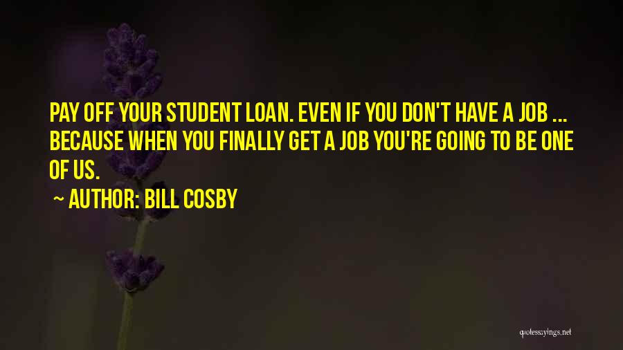 Graduation Finally Quotes By Bill Cosby