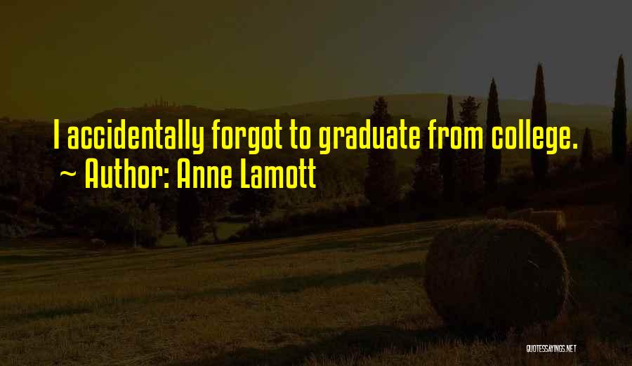 Graduation From College Quotes By Anne Lamott