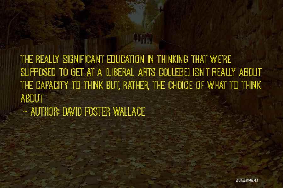 Graduation From College Quotes By David Foster Wallace