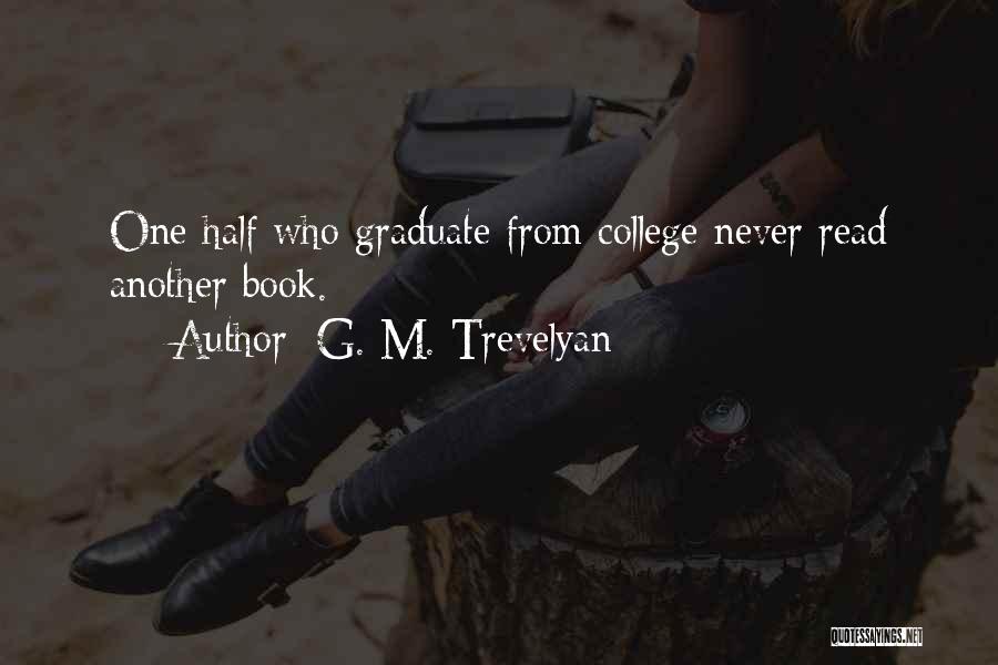 Graduation From College Quotes By G. M. Trevelyan