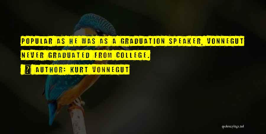 Graduation From College Quotes By Kurt Vonnegut