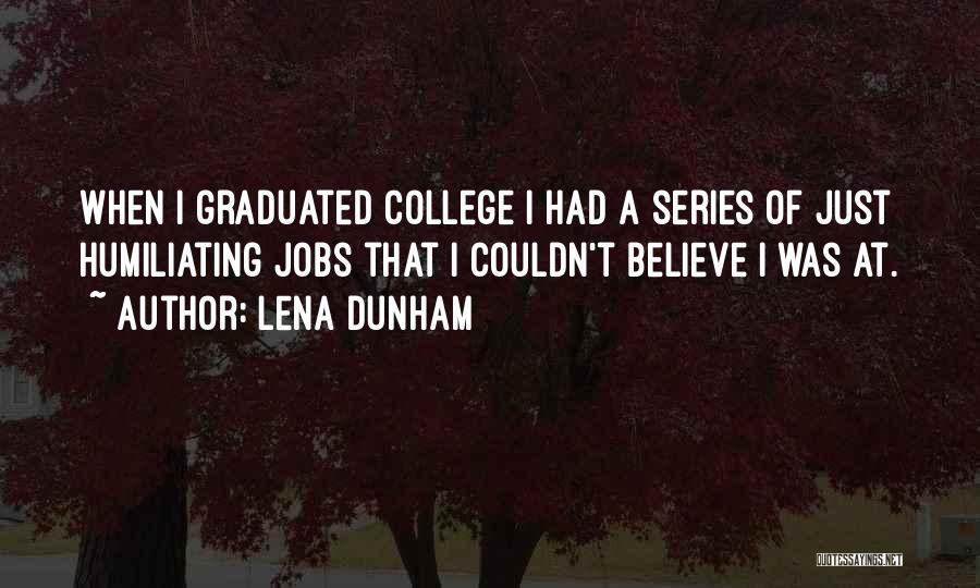 Graduation From College Quotes By Lena Dunham