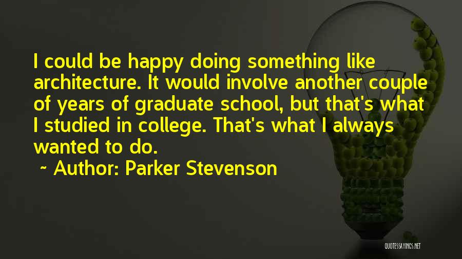 Graduation From College Quotes By Parker Stevenson