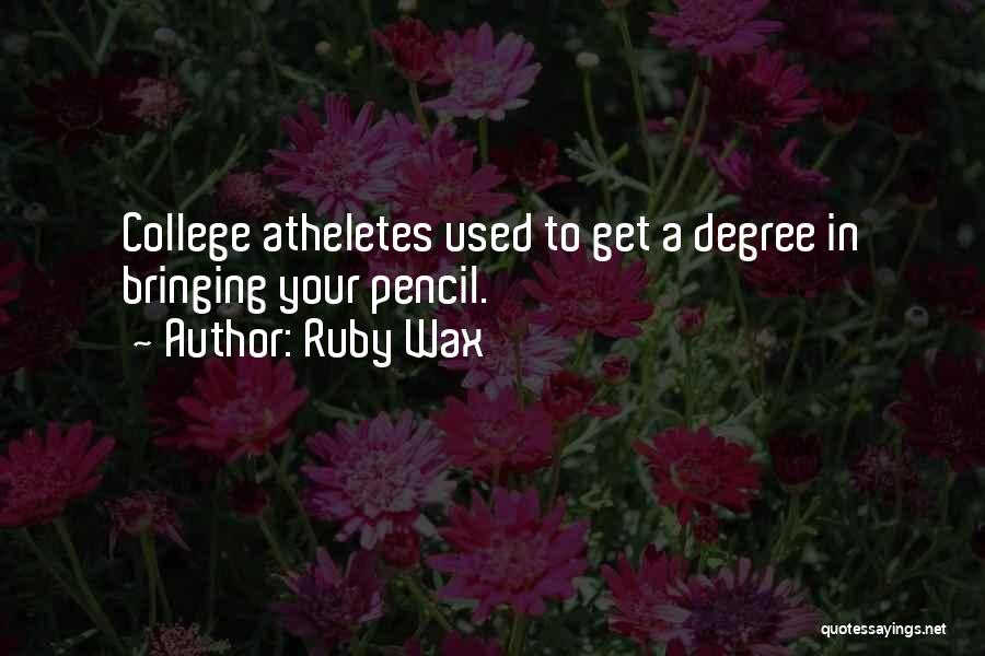 Graduation From College Quotes By Ruby Wax