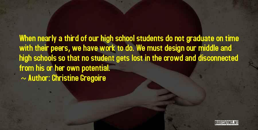 Graduation From Middle School Quotes By Christine Gregoire