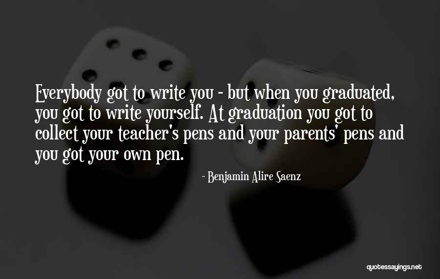 Graduation From Parents Quotes By Benjamin Alire Saenz