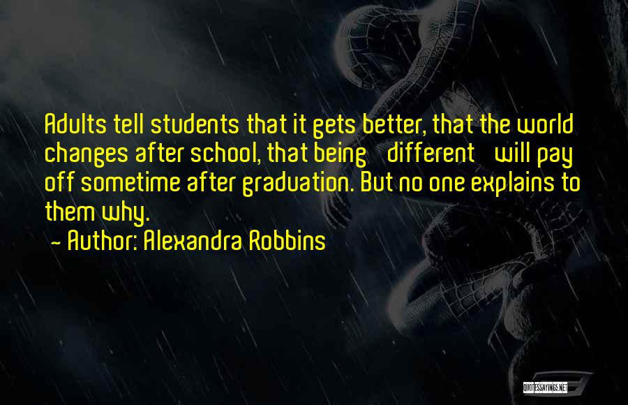 Graduation From School Quotes By Alexandra Robbins