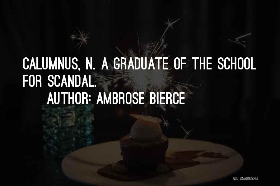 Graduation From School Quotes By Ambrose Bierce