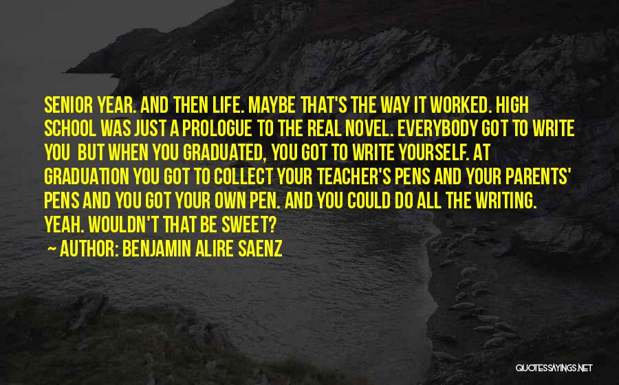 Graduation From School Quotes By Benjamin Alire Saenz