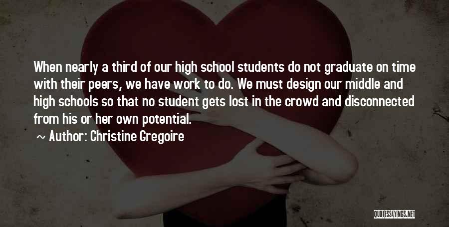 Graduation From School Quotes By Christine Gregoire